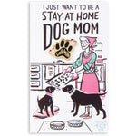 Want To Be A Stay At Home Dog Mom Enamel Pin
